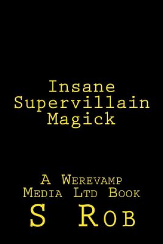 Knjiga Insane Supervillain Magick S Rob