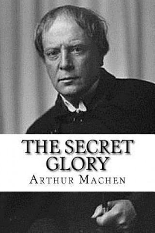 Könyv The Secret Glory Arthur Machen