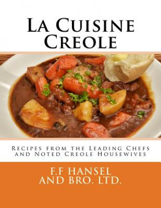Carte La Cuisine Creole: Recipes from the Leading Chefs and Noted Creole Housewives F F Hansel And Bro Ltd