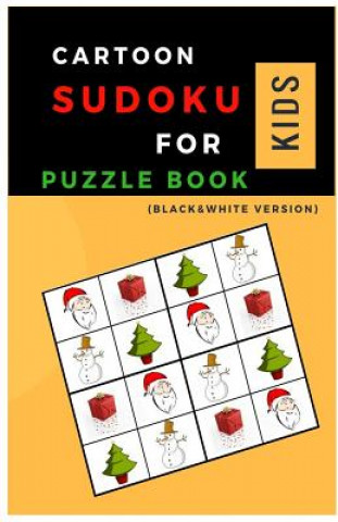 Kniha The Chrismas of Sudoku for Kids: (B&W ver.) Sudoku with Chrismas Cartoon Easy Puzzles to learn and Grow Logic Skills (Gifts) Paul C Klein