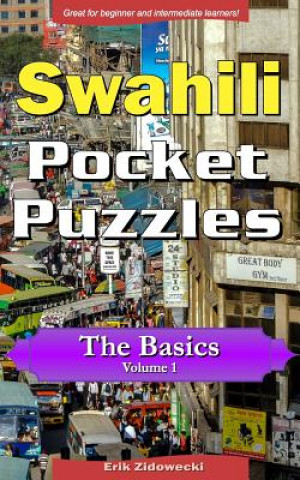 Book Swahili Pocket Puzzles - The Basics - Volume 1: A Collection of Puzzles and Quizzes to Aid Your Language Learning Erik Zidowecki