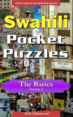 Carte Swahili Pocket Puzzles - The Basics - Volume 4: A Collection of Puzzles and Quizzes to Aid Your Language Learning Erik Zidowecki