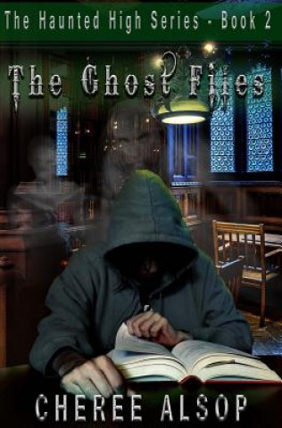Carte Haunted High Series Book 2- The Ghost Files Cheree Alsop