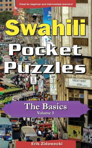 Kniha Swahili Pocket Puzzles - The Basics - Volume 5: A Collection of Puzzles and Quizzes to Aid Your Language Learning Erik Zidowecki
