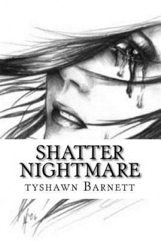 Knjiga Shatter Nightmare Tyshawn Barnett III