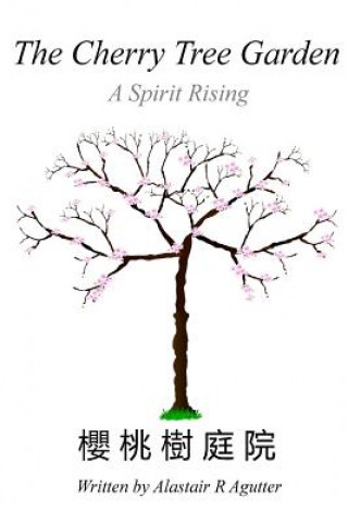 Kniha The Cherry Tree Garden: A Spirit Rising Alastair R Agutter