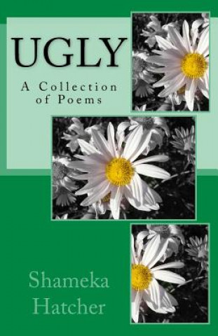 Könyv Ugly: A Collection of Poems Shameka Nicole Hatcher