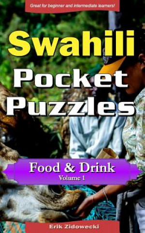 Kniha Swahili Pocket Puzzles - Food & Drink - Volume 1: A Collection of Puzzles and Quizzes to Aid Your Language Learning Erik Zidowecki