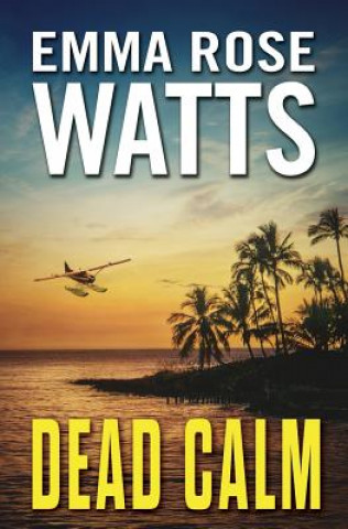 Knjiga Dead Calm Emma Rose Watts