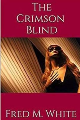 Книга The Crimson Blind Fred M White