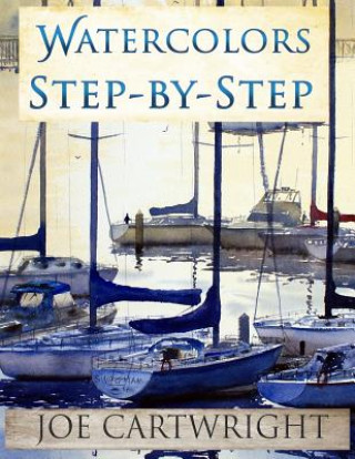 Kniha Watercolors Step-By-Step Joe Cartwright