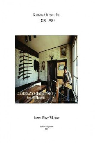 Книга Kansas Gunsmiths James Biser Whisker