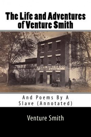 Книга The Life and Adventures of Venture Smith: And Poems By A Slave (Annotated) Venture Smith