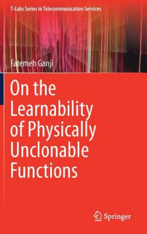 Carte On the Learnability of Physically Unclonable Functions Fatemeh Ganji
