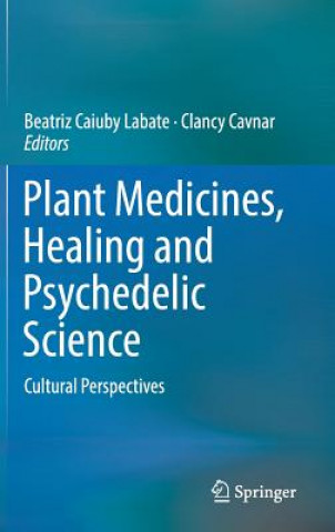 Kniha Plant Medicines, Healing and Psychedelic Science Beatriz Caiuby Labate