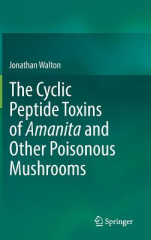 Książka Cyclic Peptide Toxins of Amanita and Other Poisonous Mushrooms Jonathan Walton