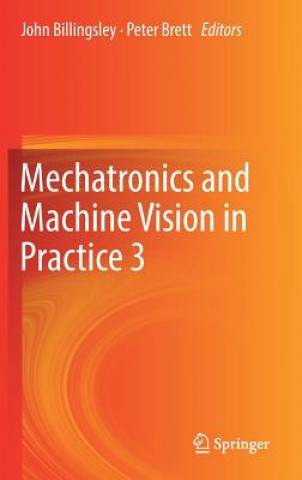 Książka Mechatronics and Machine Vision in Practice 3 John Billingsley