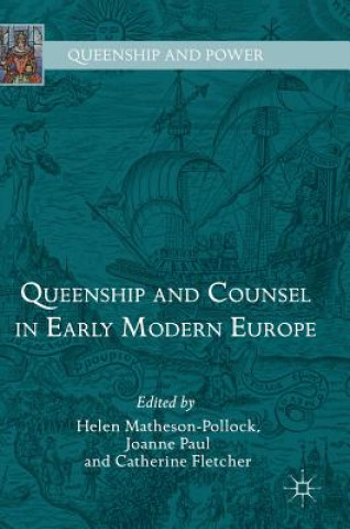 Buch Queenship and Counsel in Early Modern Europe Helen Matheson-Pollock