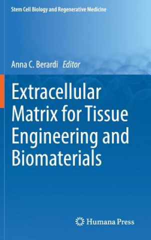 Book Extracellular Matrix for Tissue Engineering and Biomaterials Anna C. Berardi