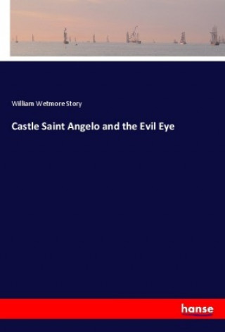 Книга Castle Saint Angelo and the Evil Eye William Wetmore Story