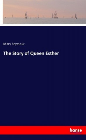 Kniha The Story of Queen Esther Mary Seymour