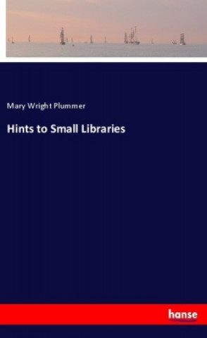 Book Hints to Small Libraries Mary Wright Plummer