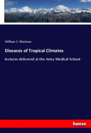 Kniha Diseases of Tropical Climates William C. Maclean