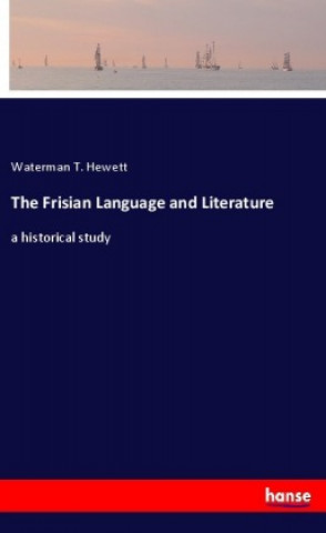 Könyv The Frisian Language and Literature Waterman T. Hewett