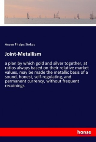 Kniha Joint-Metallism Anson Phelps Stokes