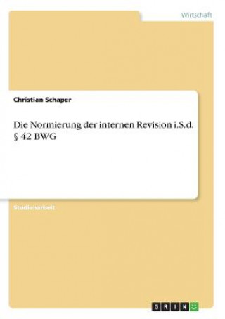 Kniha Die Normierung der internen Revision i.S.d. 42 BWG Christian Schaper