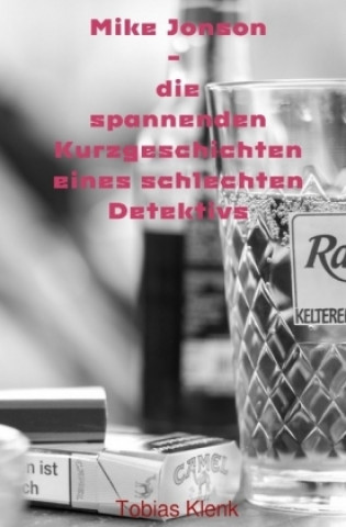 Knjiga Mike Jonson - die spannenden Kurzgeschichten eines schlechten Detektivs / Mike Jonson Tobias Klenk