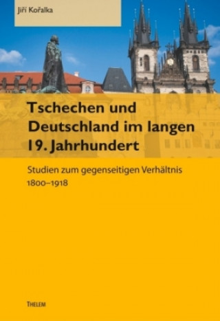 Carte Tschechen und Deutschland im langen 19. Jahrhundert Jiri Koralka