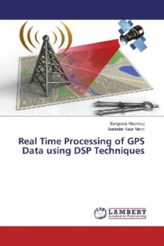Knjiga Real Time Processing of GPS Data using DSP Techniques Sangeeta Kkamboj