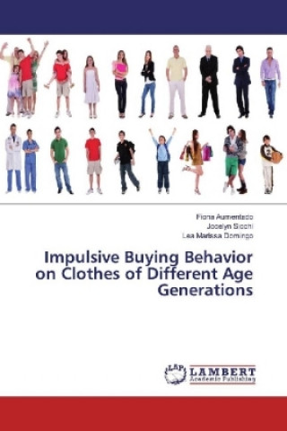 Kniha Impulsive Buying Behavior on Clothes of Different Age Generations Fiona Aumentado