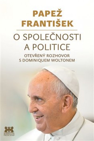 Kniha Papež František O společnosti a politice František Papež