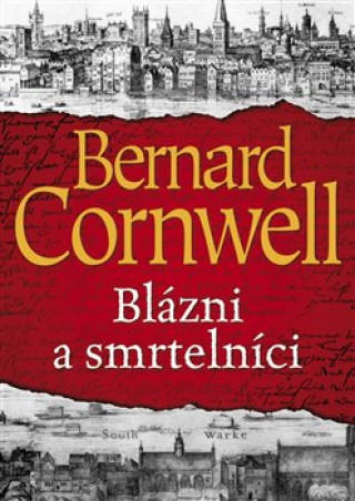 Kniha Blázni a smrtelníci Bernard Cornwell