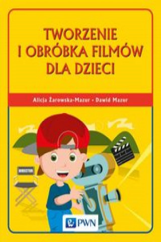 Kniha Tworzenie i obróbka filmów dla dzieci Żarowska-Mazur Alicja