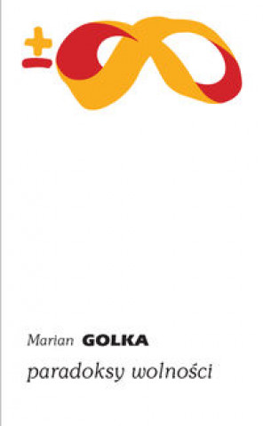 Könyv Paradoksy wolności Golka Marian