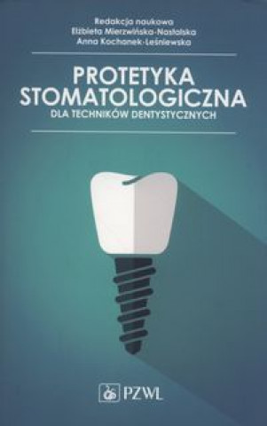 Book Protetyka stomatologiczna dla techników dentystycznych Mierzwińska-Nastalska Elżbieta