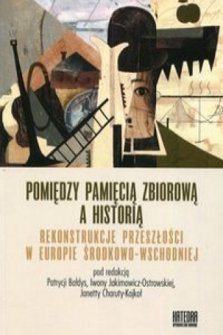 Buch Pomiędzy pamięcią zbiorową a historią 