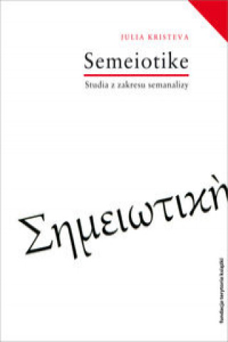 Book Semeiotike Studia z zakresu semanalizy Kristeva Julia