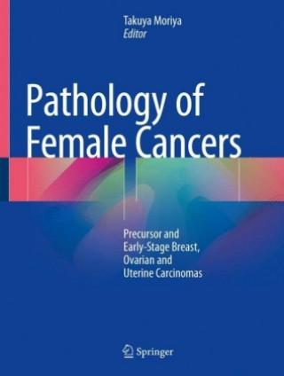 Knjiga Pathology of Female Cancers Takuya Moriya
