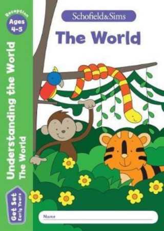 Carte Get Set Understanding the World: The World, Early Years Foundation Stage, Ages 4-5 Schofield & Sims