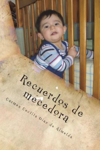 Könyv Recuerdos de Mecedora: Sabiduría popular colombiana Carmen Cecilia Diaz De Almeida