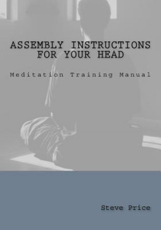 Książka Assembly Instructions For Your Head: Meditation Training Manual Steve Price