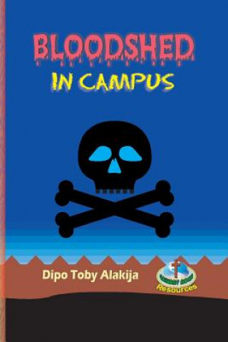 Kniha Bloodshed In Campus: The Nigerian Play Version Of The Original Edition Dipo Toby Alakija