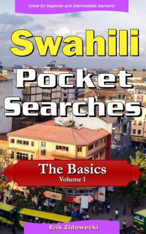 Carte Swahili Pocket Searches - The Basics - Volume 1: A Set of Word Search Puzzles to Aid Your Language Learning Erik Zidowecki