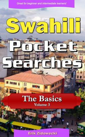 Könyv Swahili Pocket Searches - The Basics - Volume 3: A set of word search puzzles to aid your language learning Erik Zidowecki