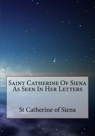 Książka Saint Catherine Of Siena As Seen In Her Letters St Catherine Of Siena