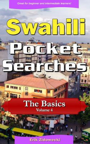 Könyv Swahili Pocket Searches - The Basics - Volume 4: A Set of Word Search Puzzles to Aid Your Language Learning Erik Zidowecki